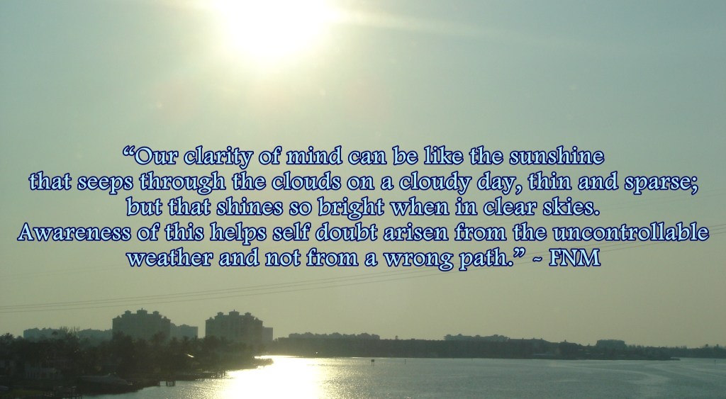 Clarity of mind like the sunshine on a clear or cloudy day - photo by FNM